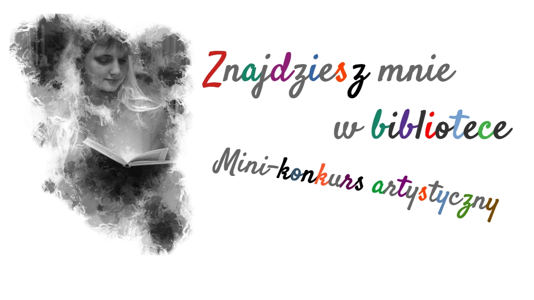Plakat - Znajdziesz mnie w bibliotece. Mini konkurs artystyczny.