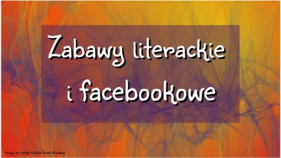 Baner- Zabawy literackie i faceebookowe.
