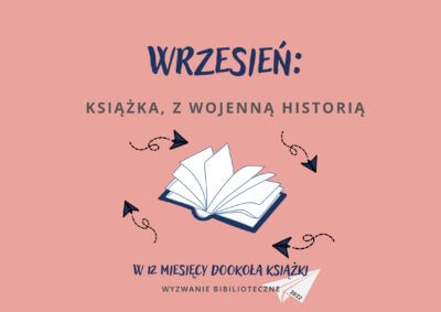 Plakat - w 12 miesięcy dookoła książki - Wrzesień: książka, z wojenną historią.