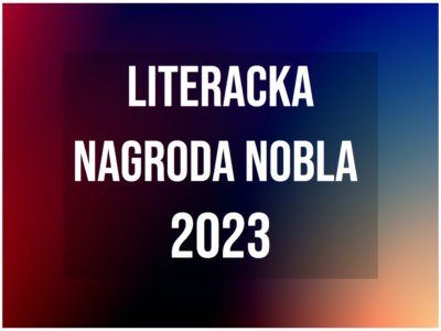 Biały napis na ciemno granatowo czerwonym tle o treści: Literacka Nagroda Nobla 2023