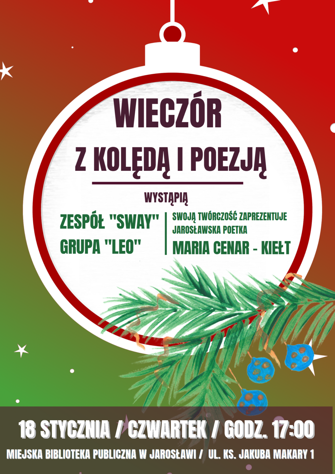 Plakat w kształcicie bańki choinkowej - Wieczór z kolędą i poezją. Wystąpią zespół SWAY oraz grupa LEO. Swoją twórczość zaprezentuje jarosławska poetka Maria Cenar - Kiełt