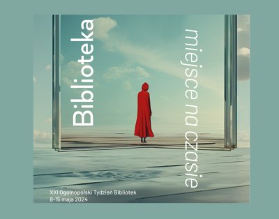Oficjalny plakat tygodnia bibliotek / Na plakacie kobieta w czerwonym płaszczu stoi na wodnej toni. Przed nią lustrzana wersja wielkiej książki Postać jakby do niej wchodziła. 8-15 maja XXI Tydzień Bibliotek 2024.