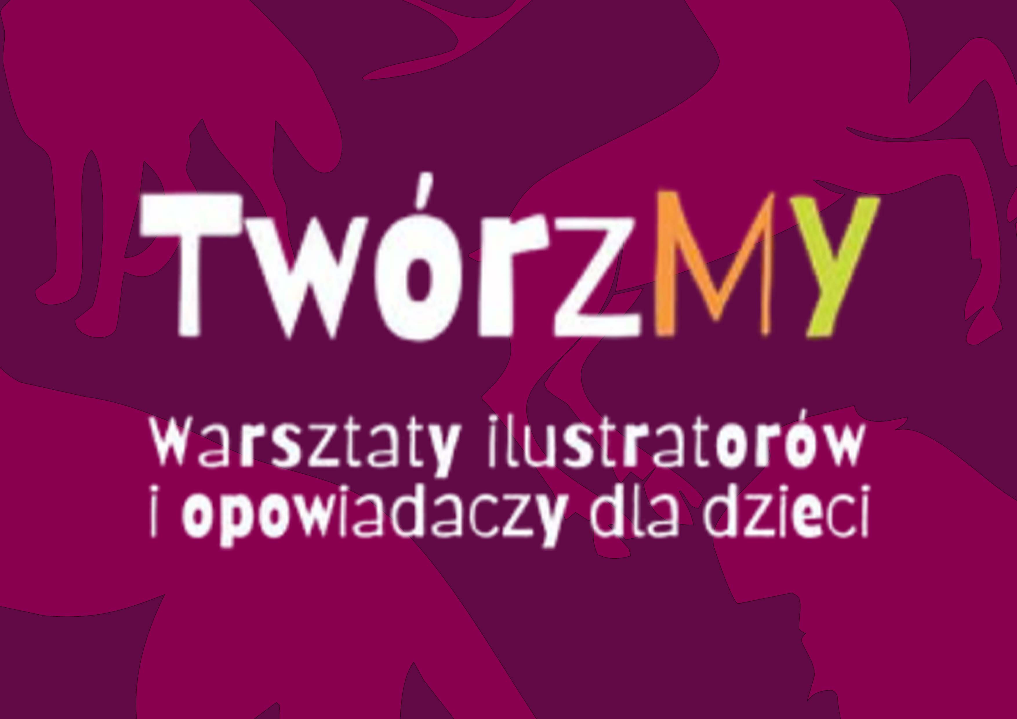 TwórzMY – warsztaty ilustratorów i opowiadaczy bajek – zaproszenie