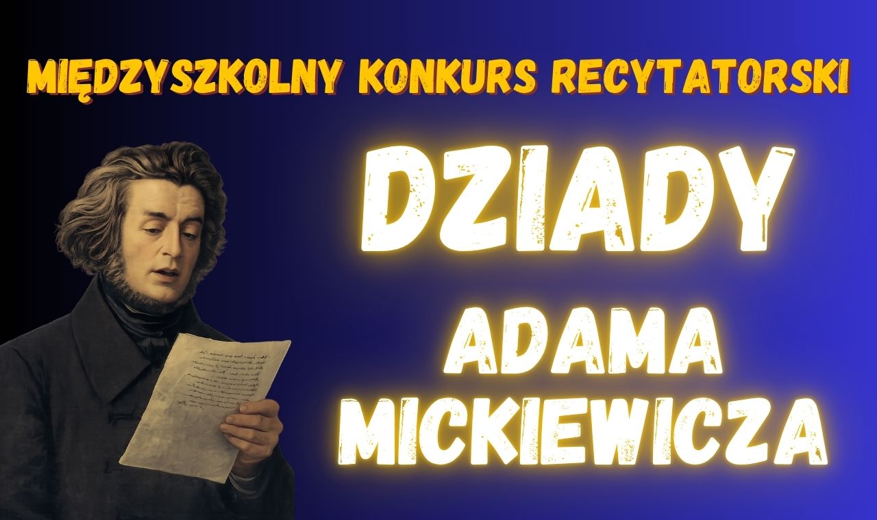 Dziady Adama Mickiewicza międzyszkolny konkurs recytatorski