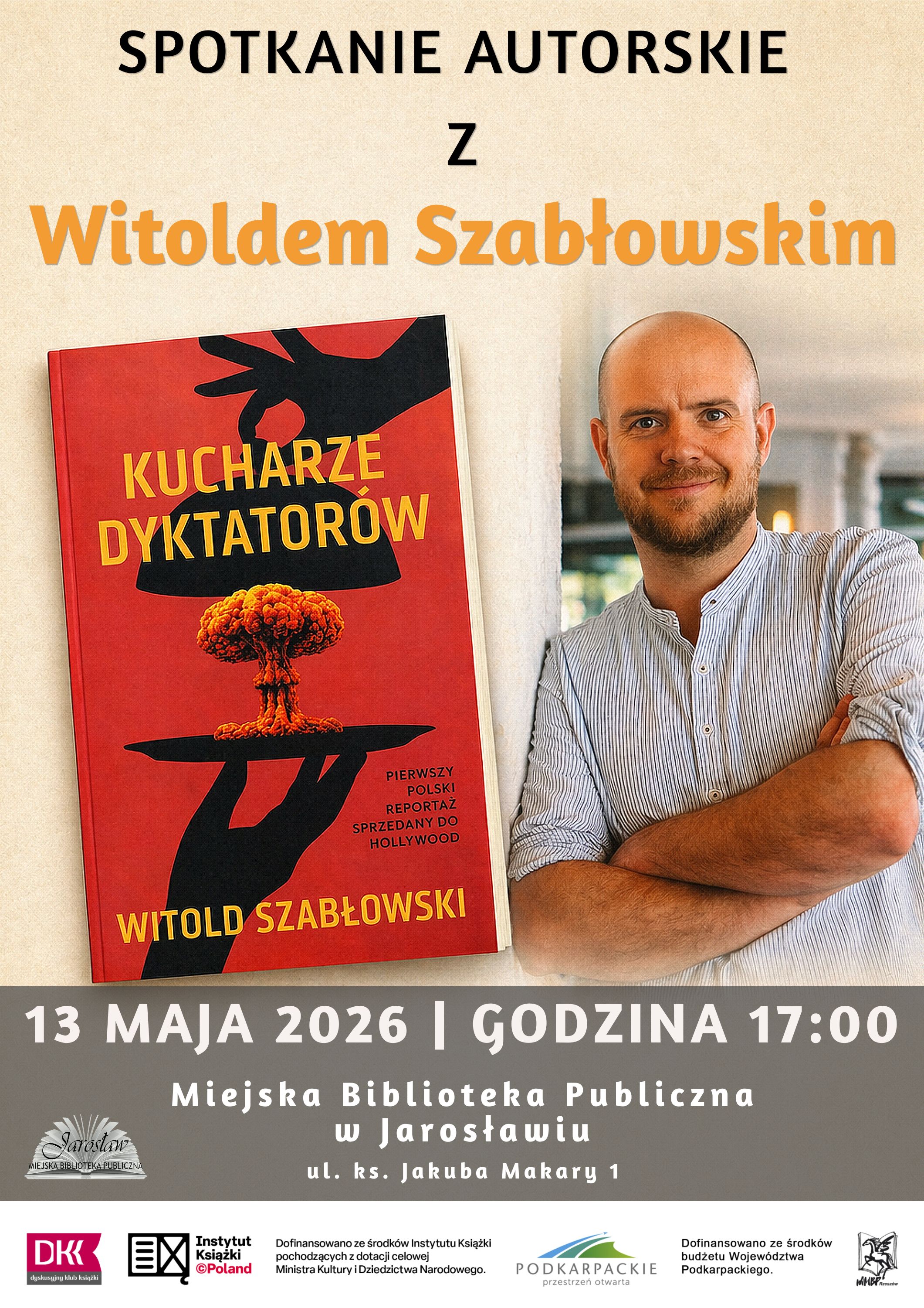 Plakat informujący, że 13 maja o godzinie 17:00 w MBP w Jarosławiu odbędzie się spotkanie autorski z Witoldem Szabłowskim. 